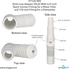 Drain Line Adapter (DLA) With 1/4-inch Quick Connect Fitting for a Water Filter and 7/8-inch Fitting for a Dishwasher (ET116-001, D-25QC, DLA-D)