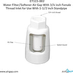 Water Filter/Softener Air Gap With 3/4-inch Female Threaded Inlet for Use With 1-1/2-inch or 2 inches (with coupler) Standpipe (ET115-002, G-175, DLA-G15)